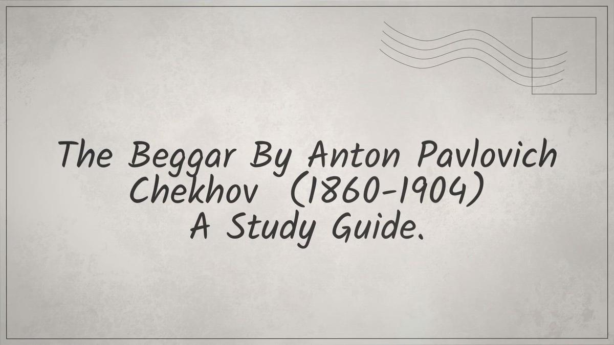 'Video thumbnail for Chekhov's The Beggar: A Study Guide'